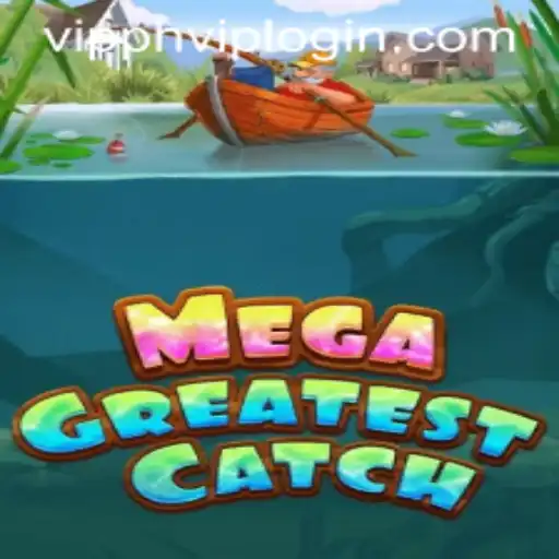 Explore the Thrilling World of MegaGreatestCatch: Your Guide to VIPPH VIP LOGIN